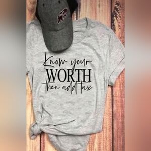 #531 SALE 🛑24 S,L,XL "Know Your Worth Then Add Tax" Graphic TEE T-Shirt